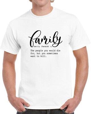 Family Definition Tee - Funny Sarcastic T Shirt - Cool TShirt For Family Members | eBay