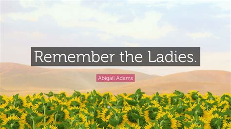 Top 50 Abigail Adams Quotes | 2021 Edition | Free Images - QuoteFancy