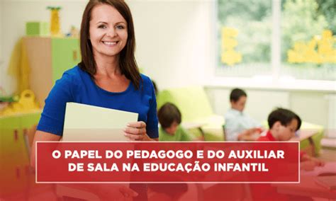 O papel do pedagogo e do auxiliar de sala na Educação Infantil