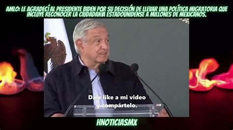 Amlo Vamos A Exhortar A Los Legisladores De Eu Para Que Aprueben La