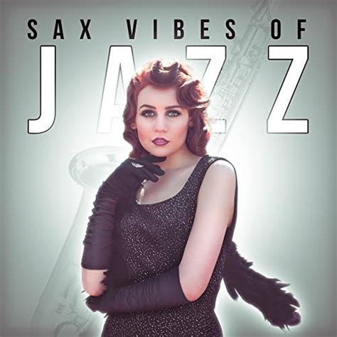 Amazon Sax Vibes Of Jazz Best Sax Jazz Collection Romantic