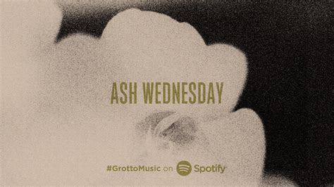 Ash Wednesday #GrottoMusic Spotify Playlist