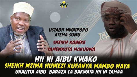 Sakata La Sheikh Kabeke Wa Mwanza Ust Mwaipopo Amjia Juu Hii Ni Aibu