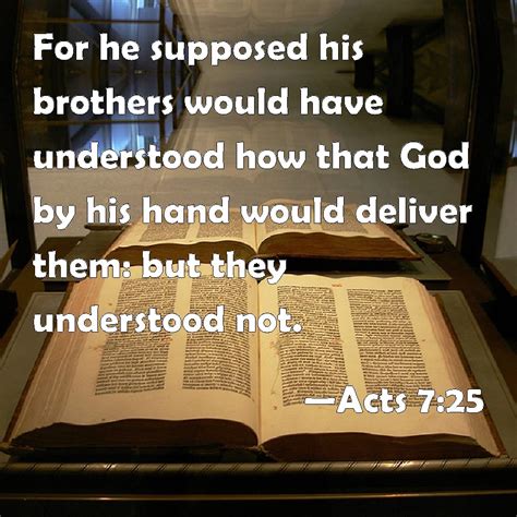 Acts 725 For He Supposed His Brothers Would Have Understood How That