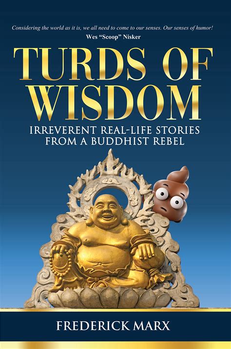 Turds Of Wisdom Irreverent Real Life Stories From A Buddhist Rebel By