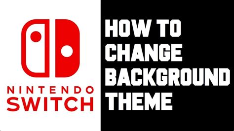 Nintendo Switch How To Change Background The Theme Instructions You