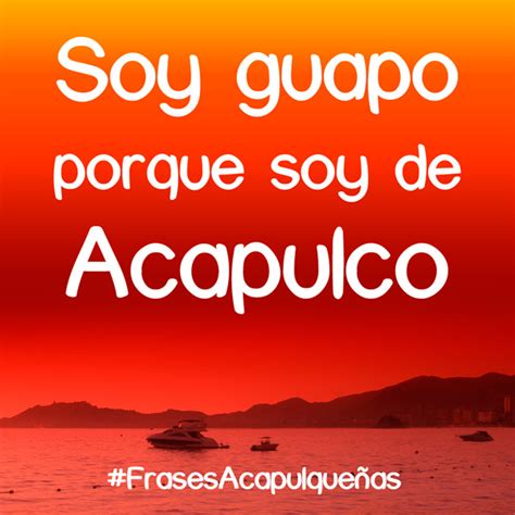 Frases De Acapulco Frases Acapulqueñas