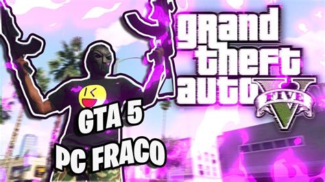 Como Configurar Gta V E Melhorar Desempenho Em Pc Fraco Youtube