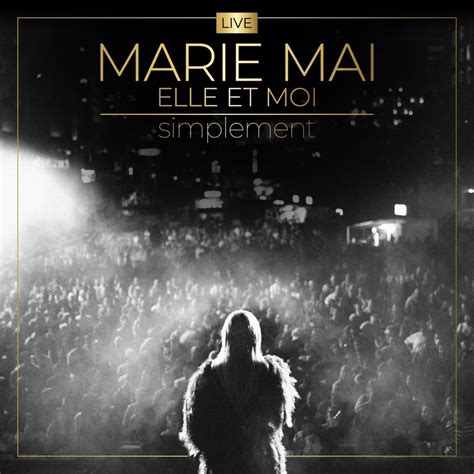 Marie Mai Elle Et Moi Simplement Live Lyrics And Tracklist Genius