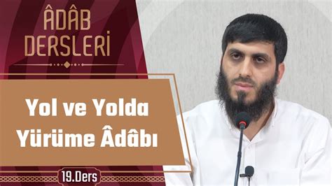 Yol ve Yolda Yürüme Âdâbı Âdâb Dersleri 19 Ders Muhammed Ceyhan