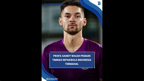 Profil Sandy Walsh Pemain Timnas Sepakbola Indonesia Dengan Bayaran