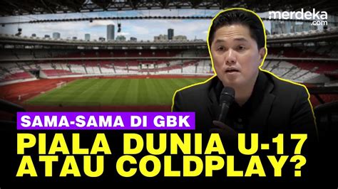 Piala Dunia U 17 Dan Konser Coldplay Sama Sama Di GBK Ini Kata Bos