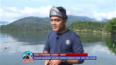 Pasar Kalangan Banding Agung Danau Ranau Oku Selatan Youtube