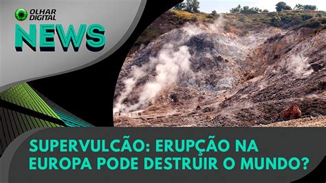 Ao Vivo Supervulc O Erup O Na Europa Pode Destruir O Mundo