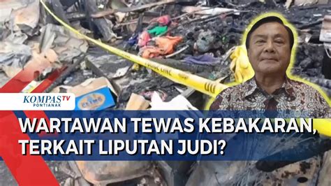 Wartawan Keluarganya Tewas Dalam Kebakaran Rumah Akibat Liputan Judi