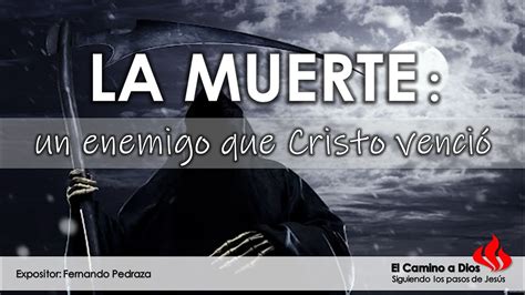 La Muerte El Enemigo Que Cristo Venci Estudio Biblico Youtube