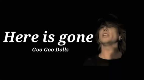 Goo Goo Dolls Here Is Gone Lyrics Youtube