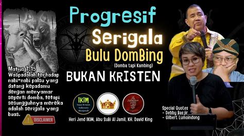 PROGRESIF Serigala Berbulu DomBing BUKAN KRISTEN Heri Jend IKIM Abu