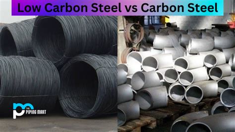 Low Carbon Steel Vs Carbon Steel What S The Difference