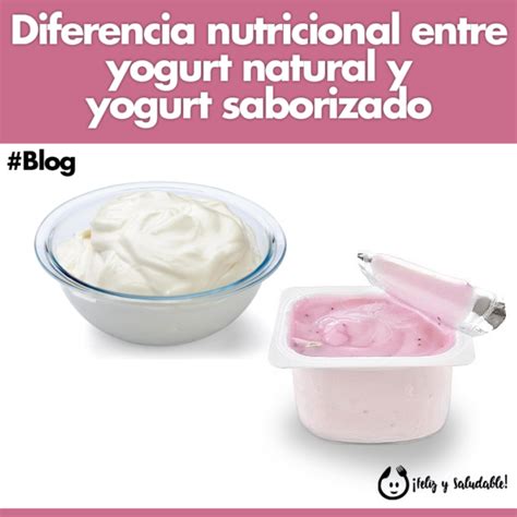 Diferencia Nutricional Entre Yogurt Natural Y Yogurt Saborizado Feliz