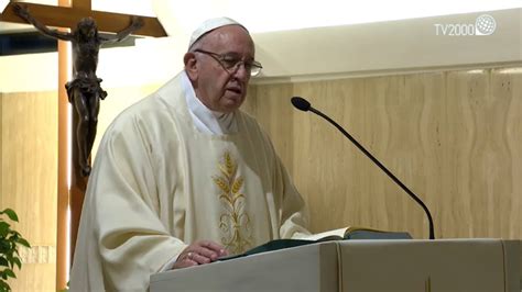 Omelia Di Papa Francesco A Santa Marta Dell Ottobre Youtube