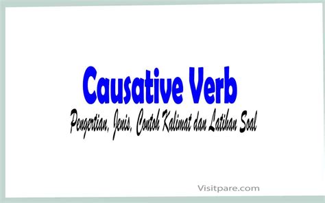 Causative Verb Pengertian Jenis Contoh Kalimat Dan Latihan Soal