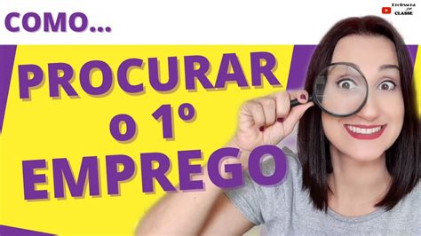 Como CONSEGUIR O Primeiro Emprego Como PROCURAR TRABALHO Em 7 Dicas