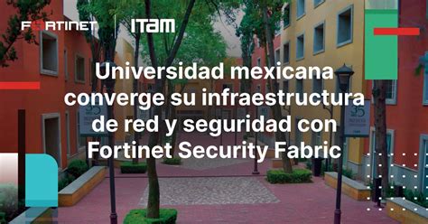 Fortinet LATAM on Twitter El Instituto Tecnológico Autónomo de México