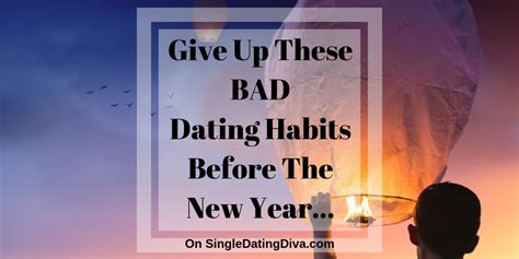 Give Up These Bad Dating Habits Before The New Year Coach Suzie