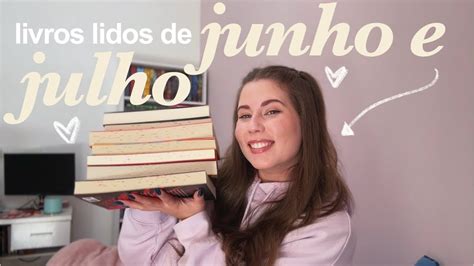 Reading Wrap Up Todos Os Livros Que Li Em Junho E Julho YouTube