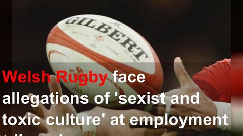 Welsh Rugby Face Allegations Of Sexist And Toxic Culture At