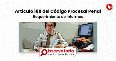 Jurisprudencia Del Artículo 188 Del Código Procesal Penal