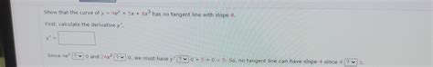 Solved Show That The Curve Of Y 4ex 5x 8x3 ﻿has No Tangent