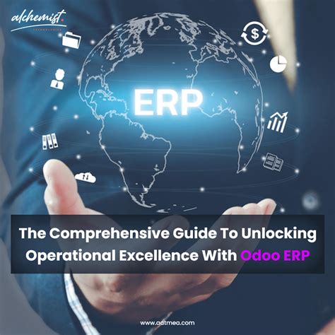 The Comprehensive Guide To Unlocking Operational Excellence With Odoo Erp Alchemist Technologies