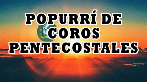 Popurri De Coros Pentecostales Alabanzas De Avivamiento Y Fuego Grita