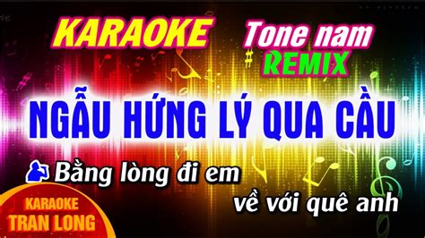 Ng U H Ng L Qua C U Karaoke Remix Tone Nam R Th Dm Youtube