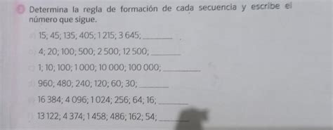 Determina la regla de formación de cada secuencia y escribe el número