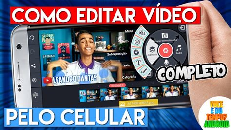 Como Editar Vídeo Pelo Celular Kinemaster EDIÇÃO COMPLETA YouTube