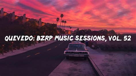 Bizarrap Quevedo Bzrp Music Sessions Vol Lyrics Youtube