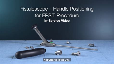 How To Assemble And Disassemble Your KARL STORZ Fistuloscope For EPSiT