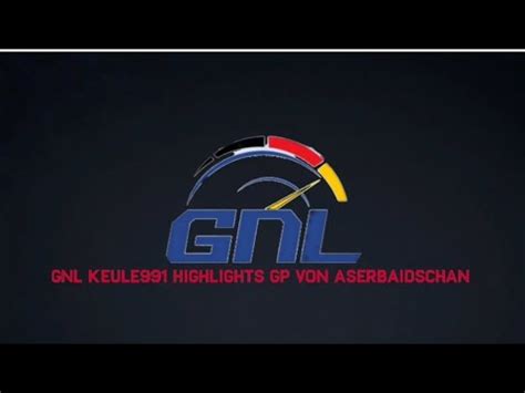 GNL Keule991 Highlights GP Von Aserbaidschan YouTube