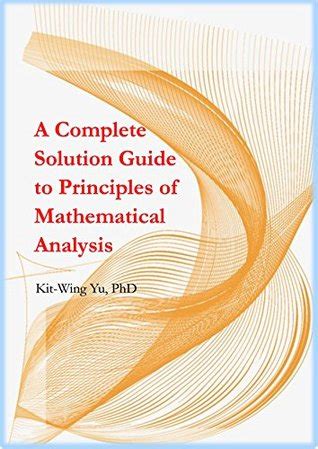 A Complete Solution Guide To Principles Of Mathematical Analysis By Kit