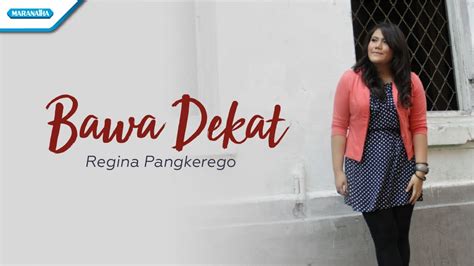 Bawa Dekat Regina Pangkerego Official Lyric Video Youtube