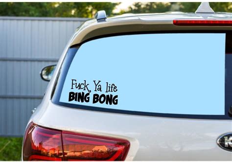 Fuck Ya Life Bing Bong Car Vinyl Decal Sticker Laptop Decals Skins