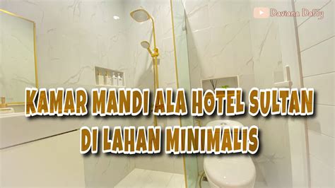 Inspirasi Kamar Mandi Ala Hotel Sultan Di Lahan Minimalis Bathroom