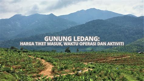 Gunung Ledang Harga Tiket Waktu Operasi Aktiviti