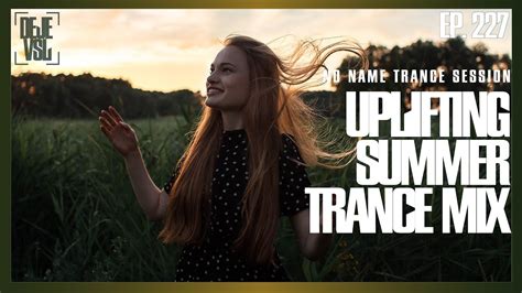 Uplifting Summer Trance Mix 2023 Nnts Ep 227 Youtube