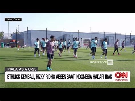 Struick Kembali Rizky Ridho Absen Saat Indonesia Hadapi Irak Youtube