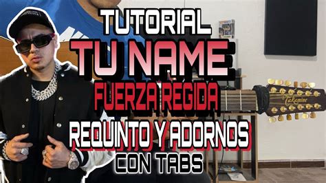 Tu Name Fuerza Regida Requinto Y Adornos Tutorial Con Tabs