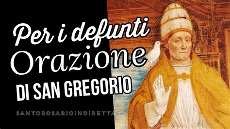 Orazioni Di San Gregorio Per I Defunti YouTube